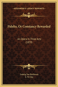 Fidelio, Or Constancy Rewarded