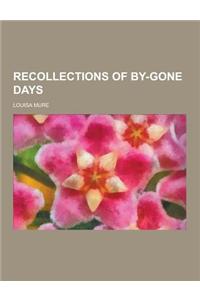 Recollections of By-Gone Days