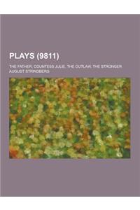 Plays; The Father, Countess Julie, the Outlaw, the Stronger (9811)