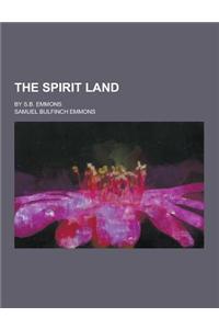 The Spirit Land; By S.B. Emmons