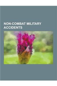 Non-Combat Military Accidents: Soviet Submarine K-278 Komsomolets, Ramstein Airshow Disaster, Sknyliv Airshow Disaster, Nuclear and Radiation Acciden