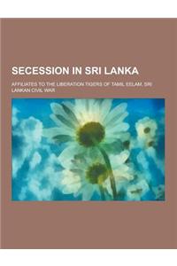 Secession in Sri Lanka: Affiliates to the Liberation Tigers of Tamil Eelam, Sri Lankan Civil War