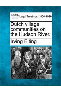 Dutch Village Communities on the Hudson River.