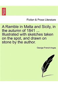 Ramble in Malta and Sicily, in the Autumn of 1841 ... Illustrated with Sketches Taken on the Spot, and Drawn on Stone by the Author.