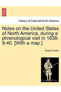 Notes on the United States of North America, during a phrenological visit in 1838-9-40. [With a map.]