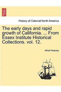 Early Days and Rapid Growth of California. ... from Essex Institute Historical Collections. Vol. 12.