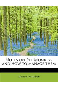 Notes on Pet Monkeys and How to Manage Them