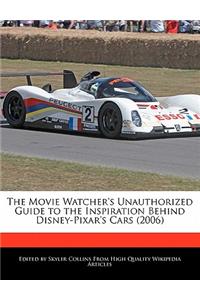 The Movie Watcher's Unauthorized Guide to the Inspiration Behind Disney-Pixar's Cars (2006)