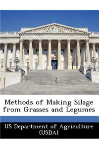 Methods of Making Silage from Grasses and Legumes