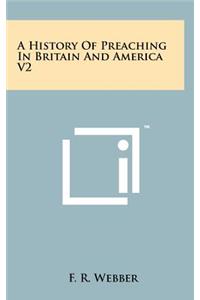 A History Of Preaching In Britain And America V2
