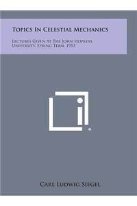 Topics in Celestial Mechanics