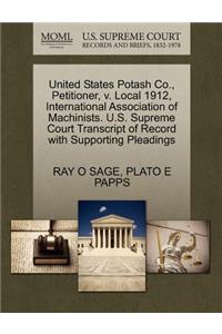 United States Potash Co., Petitioner, V. Local 1912, International Association of Machinists. U.S. Supreme Court Transcript of Record with Supporting Pleadings