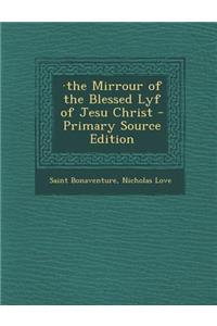 The Mirrour of the Blessed Lyf of Jesu Christ