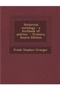 Historical Sociology: A Textbook of Politics