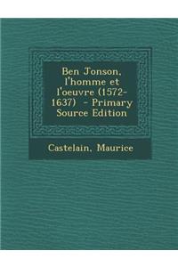 Ben Jonson, L'Homme Et L'Oeuvre (1572-1637)