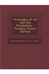Principles of Oil and Gas Production