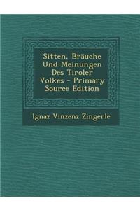 Sitten, Brauche Und Meinungen Des Tiroler Volkes