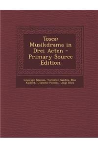 Tosca: Musikdrama in Drei Acten