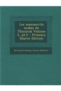 Les manuscrits arabes de l'Escurial Volume 2, pt.2
