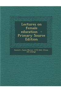Lectures on Female Education