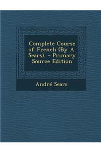 Complete Course of French (by A. Sears).