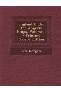 England Under the Angevin Kings, Volume 1