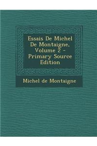 Essais de Michel de Montaigne, Volume 2
