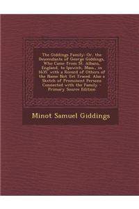 The Giddings Family: Or, the Descendants of George Giddings, Who Came from St. Albans, England, to Ipswich, Mass., in 1635. with a Record o