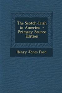 The Scotch-Irish in America - Primary Source Edition