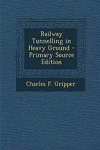 Railway Tunnelling in Heavy Ground