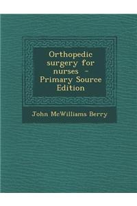 Orthopedic Surgery for Nurses