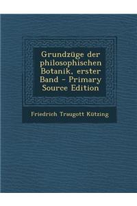 Grundzuge Der Philosophischen Botanik, Erster Band - Primary Source Edition