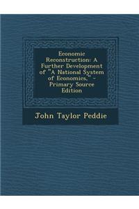 Economic Reconstruction: A Further Development of a National System of Economics,