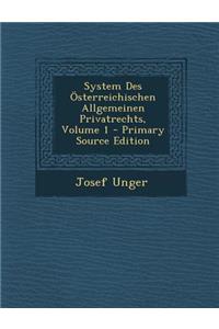 System Des Osterreichischen Allgemeinen Privatrechts, Volume 1