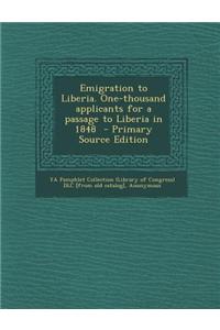 Emigration to Liberia. One-Thousand Applicants for a Passage to Liberia in 1848