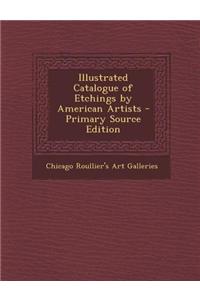 Illustrated Catalogue of Etchings by American Artists - Primary Source Edition