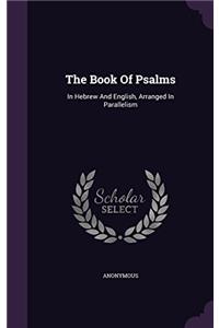 The Book of Psalms, in Hebrew and English