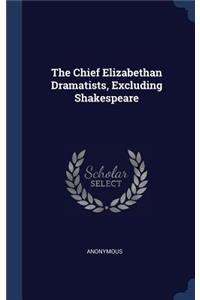 The Chief Elizabethan Dramatists, Excluding Shakespeare