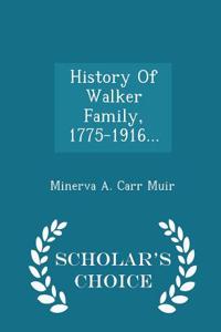 History of Walker Family, 1775-1916... - Scholar's Choice Edition