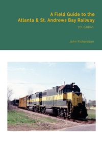 Field Guide to the Atlanta & St. Andrews Bay Railway