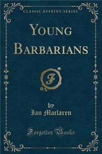 Young Barbarians (Classic Reprint)
