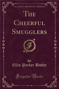 The Cheerful Smugglers (Classic Reprint)