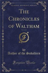The Chronicles of Waltham, Vol. 3 of 3 (Classic Reprint)