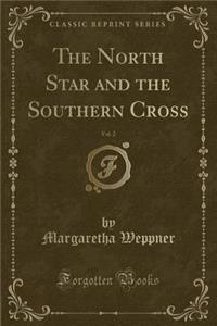 The North Star and the Southern Cross, Vol. 2 (Classic Reprint)