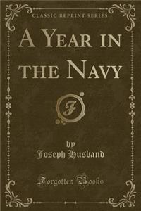 A Year in the Navy (Classic Reprint)