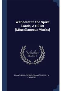 Wanderer in the Spirit Lands, A (1910) [Miscellaneous Works]