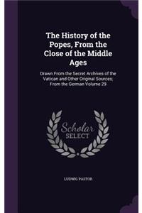 The History of the Popes, from the Close of the Middle Ages