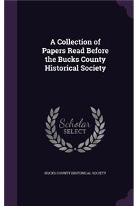 A Collection of Papers Read Before the Bucks County Historical Society