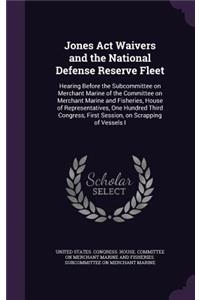 Jones Act Waivers and the National Defense Reserve Fleet