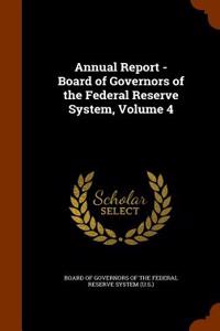 Annual Report - Board of Governors of the Federal Reserve System, Volume 4